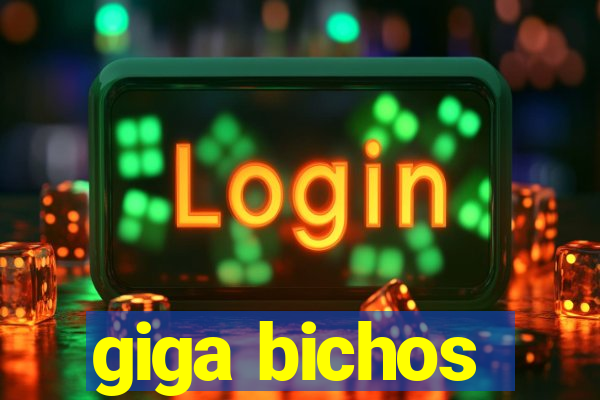 giga bichos